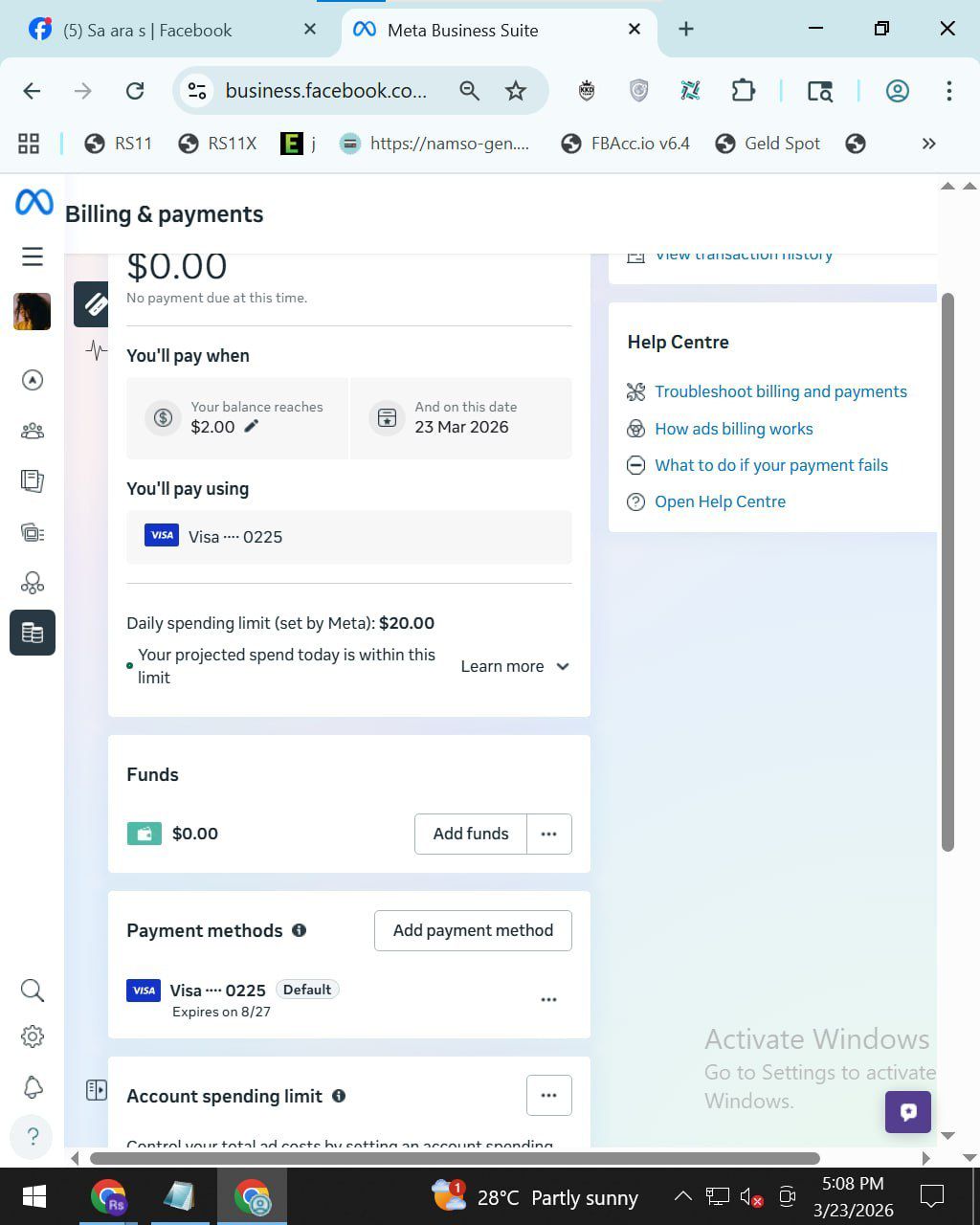 May be an image of text that says 'Facebook Meta Business Suite R511 business.facebook.co... Q R511X https://namso-gen... Billing & payments FBAcc.io v6.4 Geld Spot $0.00 tthis time. 더 VICW เจพแซ You'll pay when Your $2.00 Help Centre And this date Mar 2026 You'll pay using 器 Troubleshoot billing and payments How ads billing works 0225 Whatt doif your payment fails Open Help Centre spending limit (set by Meta): $20.00 Your projected spend today limit within this more Funds $0.00 Add funds Payment methods payment method VISA Visa --- 0225 Default Expires 8/27 Account spending limit srenunt Activate Windows Go Settings activate Windows. 28C Partly sunny 5:08 3/23/2026'