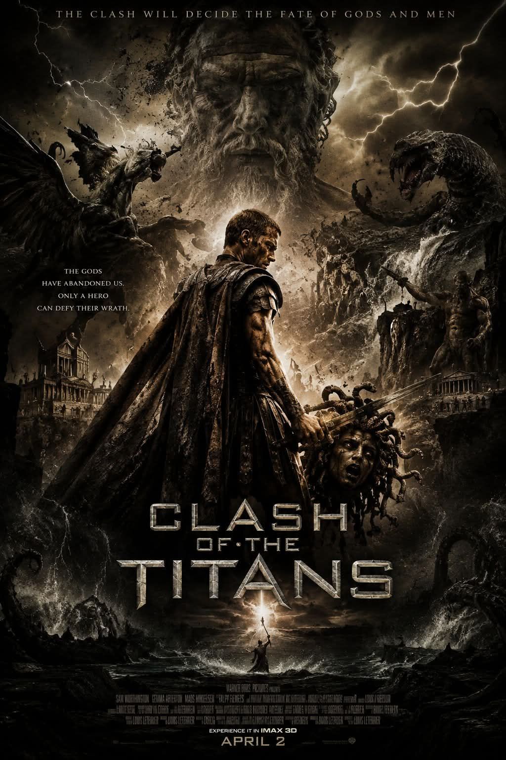 May be an image of text that says 'DECI THECLASHWILLDECIDETH DETHE THEGODS HAVEABANDONEDUS GODS LAVE WEABANDONEDUS. DONEDUS ONLYA CANDEFYTHEIRWRATH. ANDEFY THEIR FYTHEIRWR/ WRATH CLASH OF.THE TITANS NS EXPERIENCETNIMAX3D EXPERIENDE IN IMAX 30 APRIL'
